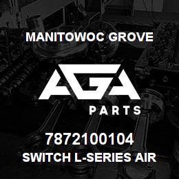 7872100104 Manitowoc Grove SWITCH L-SERIES AIR CONDITION | AGA Parts
