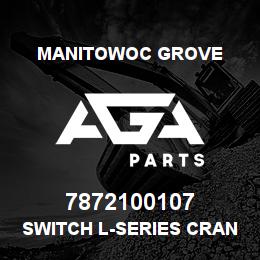 7872100107 Manitowoc Grove SWITCH L-SERIES CRANE FUNC PWR | AGA Parts