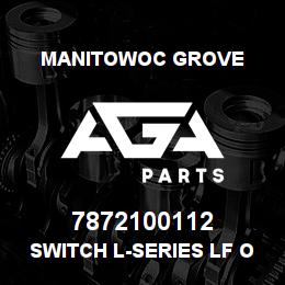 7872100112 Manitowoc Grove SWITCH L-SERIES LF O/R BM/STAB | AGA Parts