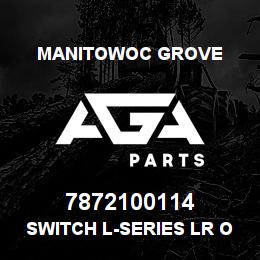 7872100114 Manitowoc Grove SWITCH L-SERIES LR O/R BM/STAB | AGA Parts