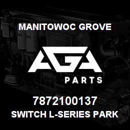 7872100137 Manitowoc Grove SWITCH L-SERIES PARK BRAKE ON/ | AGA Parts