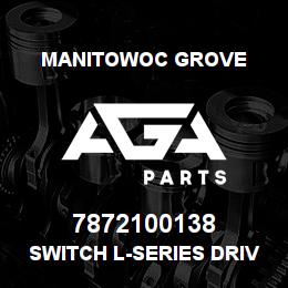 7872100138 Manitowoc Grove SWITCH L-SERIES DRIVE SELECT | AGA Parts
