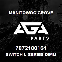 7872100164 Manitowoc Grove SWITCH L-SERIES DIMMER | AGA Parts