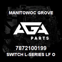 7872100199 Manitowoc Grove SWITCH L-SERIES LF O/R BM/STAB | AGA Parts