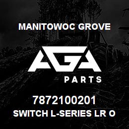 7872100201 Manitowoc Grove SWITCH L-SERIES LR O/R BM/STAB | AGA Parts