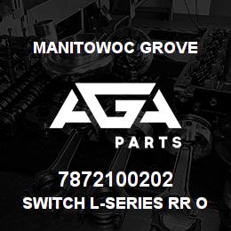 7872100202 Manitowoc Grove SWITCH L-SERIES RR O/R BM/STAB | AGA Parts