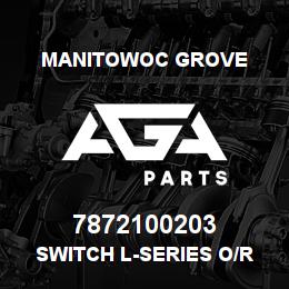7872100203 Manitowoc Grove SWITCH L-SERIES O/R EXT/RET | AGA Parts