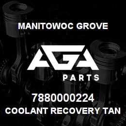 7880000224 Manitowoc Grove COOLANT RECOVERY TANK | AGA Parts