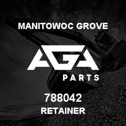 788042 Manitowoc Grove RETAINER | AGA Parts