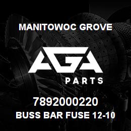 7892000220 Manitowoc Grove BUSS BAR FUSE 12-10 AWG(4=1) | AGA Parts