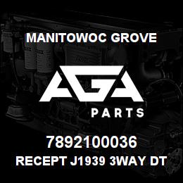 7892100036 Manitowoc Grove RECEPT J1939 3WAY DT04-3P-P007 | AGA Parts