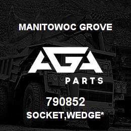 790852 Manitowoc Grove SOCKET,WEDGE* | AGA Parts