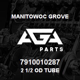 7910010287 Manitowoc Grove 2 1/2 OD TUBE | AGA Parts
