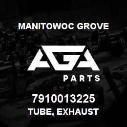 7910013225 Manitowoc Grove TUBE, EXHAUST | AGA Parts
