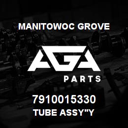 7910015330 Manitowoc Grove TUBE ASSY'Y | AGA Parts