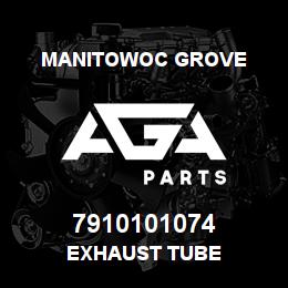 7910101074 Manitowoc Grove EXHAUST TUBE | AGA Parts
