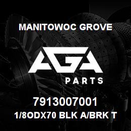 7913007001 Manitowoc Grove 1/8ODX70 BLK A/BRK TUBE A | AGA Parts