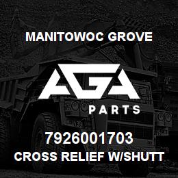 7926001703 Manitowoc Grove CROSS RELIEF W/SHUTTLE V | AGA Parts