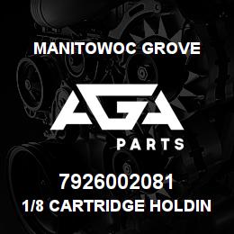 7926002081 Manitowoc Grove 1/8 CARTRIDGE HOLDING VA | AGA Parts