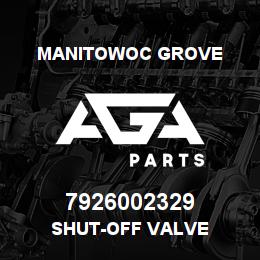 7926002329 Manitowoc Grove SHUT-OFF VALVE | AGA Parts