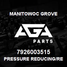 7926003515 Manitowoc Grove PRESSURE REDUCING/RELIEV | AGA Parts