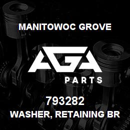 793282 Manitowoc Grove WASHER, RETAINING BRZ* | AGA Parts