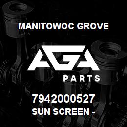7942000527 Manitowoc Grove SUN SCREEN - | AGA Parts