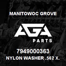 7949000363 Manitowoc Grove NYLON WASHER .562 X.250 X.31 T | AGA Parts
