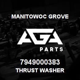 7949000383 Manitowoc Grove THRUST WASHER | AGA Parts