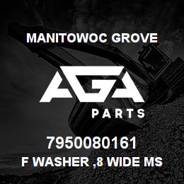 7950080161 Manitowoc Grove F Washer ,8 Wide MS | AGA Parts