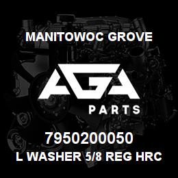 7950200050 Manitowoc Grove L Washer 5/8 Reg HRC45-51 | AGA Parts