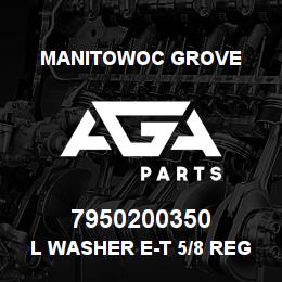 7950200350 Manitowoc Grove L Washer E-T 5/8 Reg HRC45-51 | AGA Parts