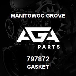 797872 Manitowoc Grove GASKET | AGA Parts