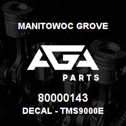 80000143 Manitowoc Grove DECAL - TMS9000E | AGA Parts