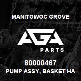 80000467 Manitowoc Grove PUMP ASSY, BASKET HAND | AGA Parts