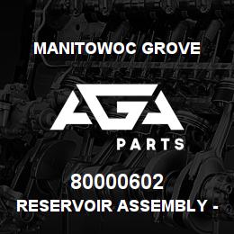 80000602 Manitowoc Grove RESERVOIR ASSEMBLY - HYDRAULIC | AGA Parts