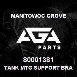 80001381 Manitowoc Grove TANK MTG SUPPORT BRACKET | AGA Parts
