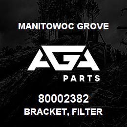 80002382 Manitowoc Grove BRACKET, FILTER | AGA Parts