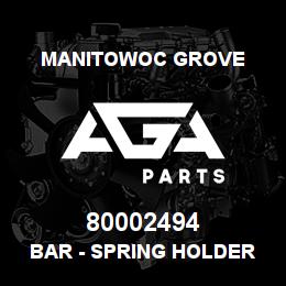 80002494 Manitowoc Grove BAR - SPRING HOLDER | AGA Parts