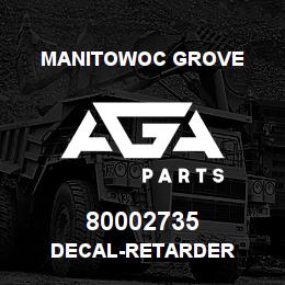 80002735 Manitowoc Grove DECAL-RETARDER | AGA Parts
