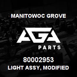80002953 Manitowoc Grove LIGHT ASSY, MODIFIED | AGA Parts
