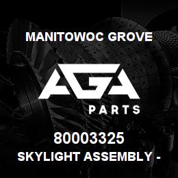 80003325 Manitowoc Grove SKYLIGHT ASSEMBLY - SLIDING | AGA Parts