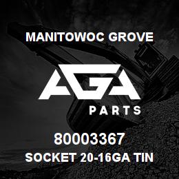 80003367 Manitowoc Grove SOCKET 20-16GA TIN | AGA Parts