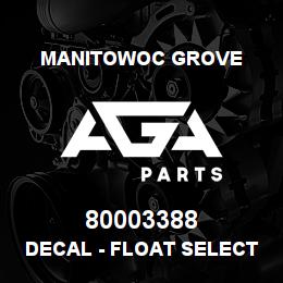 80003388 Manitowoc Grove DECAL - FLOAT SELECTOR | AGA Parts