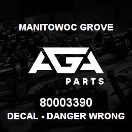 80003390 Manitowoc Grove DECAL - DANGER WRONG CAPACITY | AGA Parts