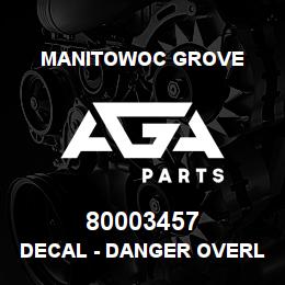 80003457 Manitowoc Grove DECAL - DANGER OVERLOADING BAS | AGA Parts