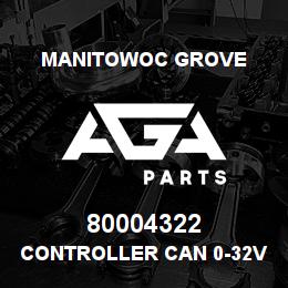 80004322 Manitowoc Grove CONTROLLER CAN 0-32V RH ARMRES | AGA Parts
