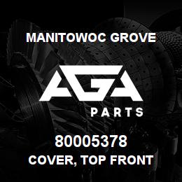 80005378 Manitowoc Grove COVER, TOP FRONT | AGA Parts
