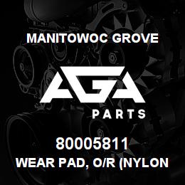 80005811 Manitowoc Grove WEAR PAD, O/R (NYLON) | AGA Parts