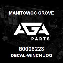 80006223 Manitowoc Grove DECAL-WINCH JOG | AGA Parts